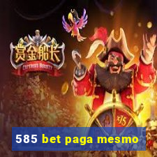 585 bet paga mesmo